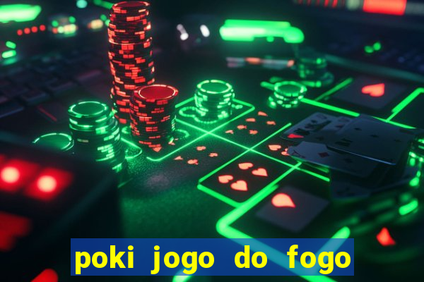 poki jogo do fogo e agua